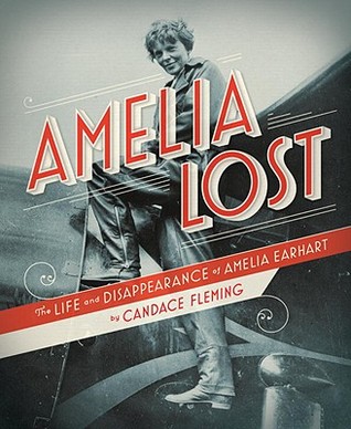 Amelia Lost: The Life and Disappearance of Amelia Earhart