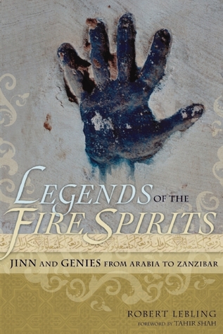 Legends of the Fire Spirits: Jinn and Genies from Arabia to Zanzibar