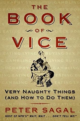 The Book of Vice: Very Naughty Things (and How to Do Them)