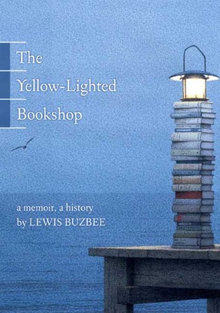 The Yellow-Lighted Bookshop: A Memoir, a History