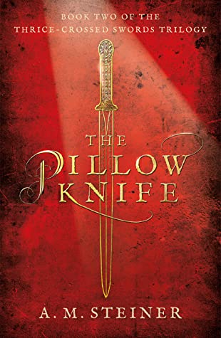 The Pillow Knife (The Thrice~Crossed Swords Trilogy, #2)