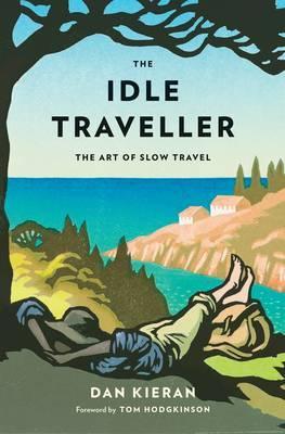 The Idle Traveller: The Art of Slow Travel