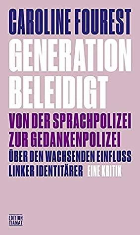 Generation Beleidigt: Von der Sprachpolizei zur Gedankenpolizei - Über den wachsenden Einfluss linker Identitärer