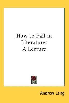 How to Fail in Literature: A Lecture