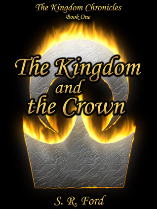 The Kingdom and the Crown (The Kingdom Chronicles, #1)