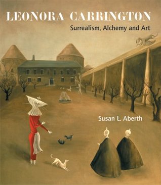 Leonora Carrington: Surrealism, Alchemy and Art