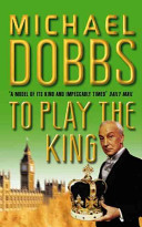 To Play the King (Francis Urquhart #2)