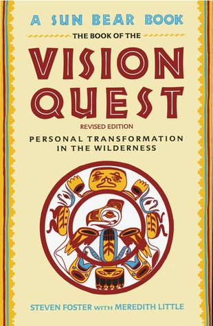 The Book of the Vision Quest: Personal Transformation in the Wilderness