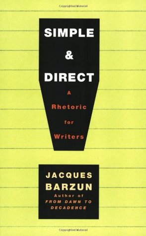 Simple and Direct: A Rhetoric for Writers