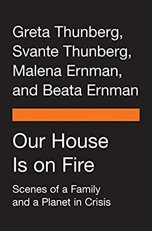Our House Is on Fire: Scenes of a Family and a Planet in Crisis