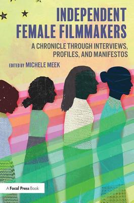 Independent Female Filmmakers: A Chronicle Through Interviews, Profiles, and Manifestos