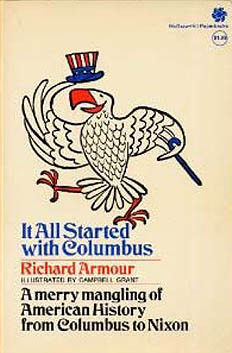 It All Started with Columbus: Being an Unexpurgated, Unabridged, and Unlikely History of the United States from Christopher Columbus to Richard M. Nixon...