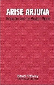 Arise Arjuna: Hinduism and the Modern World