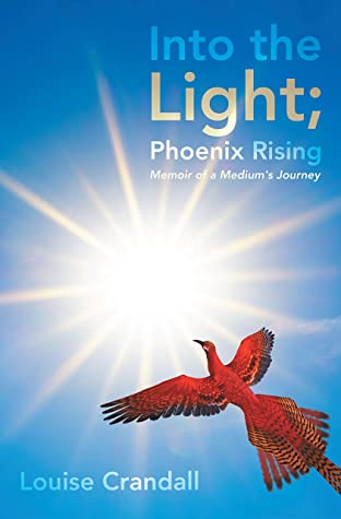 Into the Light; Phoenix Rising: Memoir of a Medium's Journey