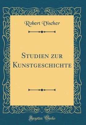 Studien Zur Kunstgeschichte (Classic Reprint)