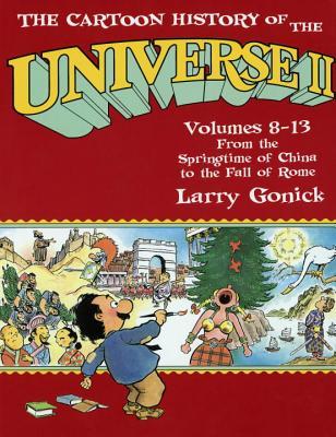 The Cartoon History of the Universe II, Vol. 8-13: From the Springtime of China to the Fall of Rome (The Cartoon History of the Universe, #2)