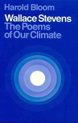 Wallace Stevens: The Poems of Our Climate