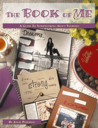 The Book Of Me: A Guide To Scrapbooking About Yourself