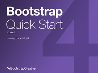 Bootstrap 4 Quick Start: Responsive Web Design and Development Basics for Beginners (Bootstrap 4 Tutorial Book 1)