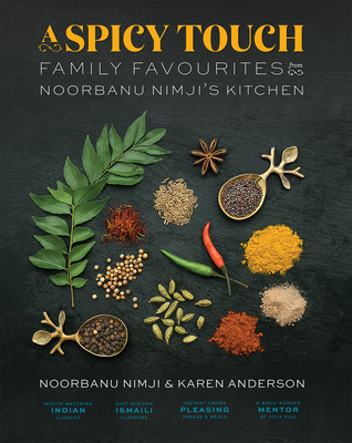 A Spicy Touch: Family Favourites from Noorbanu Nimji's Kitchen