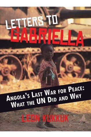 Letters to Gabriella: Angola's Last War for Peace, What the UN Did and Why