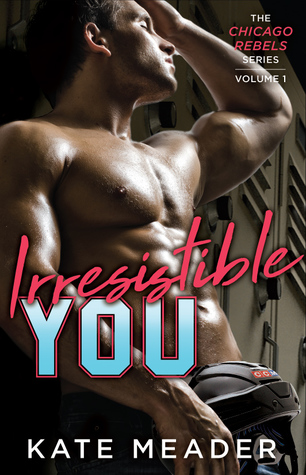 Irresistible You (Chicago Rebels, #1)