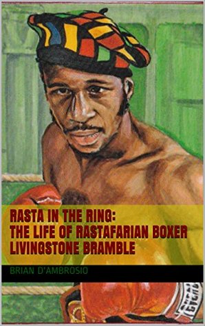 Rasta in the Ring: The Life of Rastafarian Boxer Livingstone Bramble