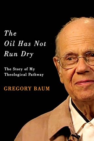 The Oil Has Not Run Dry: The Story of My Theological Pathway (Footprints Series)