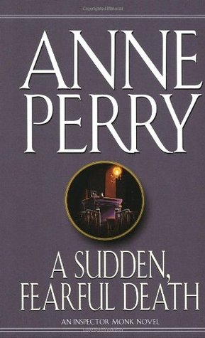 A Sudden, Fearful Death (William Monk, #4)