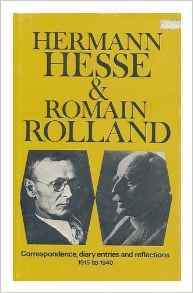 Hermann Hesse & Romain Rolland: Correspondence, Diary Entries & Reflections 1915-40