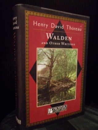 Walden   And Other Writings: Civil Disobedience; Slavery In Massachusetts; A Plea For Captain John Brown; Life Without Principle