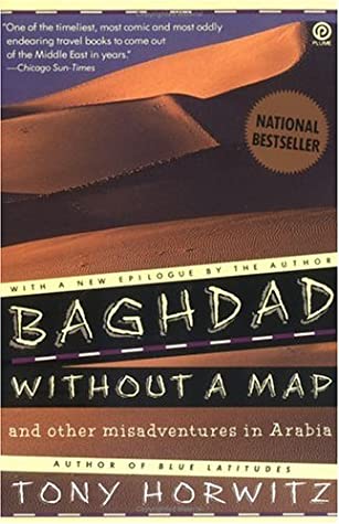 Baghdad Without a Map and Other Misadventures in Arabia