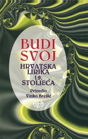 Budi svoj: hrvatska lirika 19. stoljeća