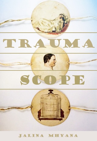 The Trauma Scope: Poems of Heartache & Optical Illusion