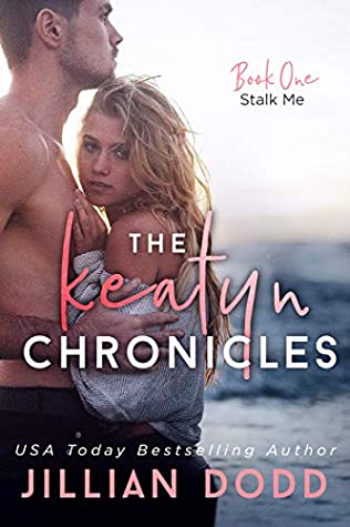 Stalk Me (The Keatyn Chronicles, #1)