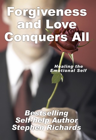 Forgiveness and Love Conquers All: Healing the Emotional Self (Inspiration Mini-Series)