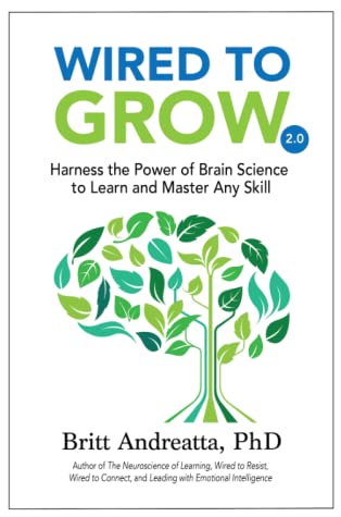 Wired to Grow: Harness the Power of Brain Science to Learn and Master Any Skill