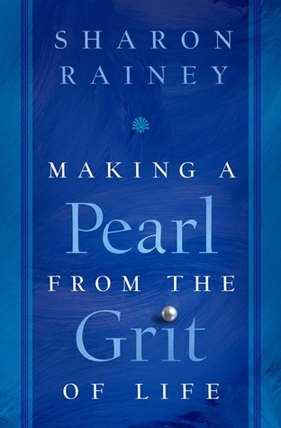 Making a Pearl from the Grit of Life