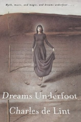 Dreams Underfoot (Newford, #1)