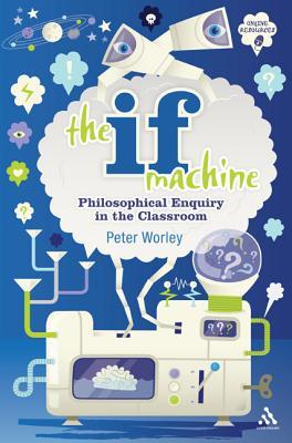 The If Machine: Philosophical Enquiry in the Classroom