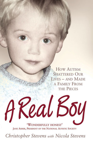 A Real Boy: How Autism Shattered Our Lives and Made a Family from the Pieces