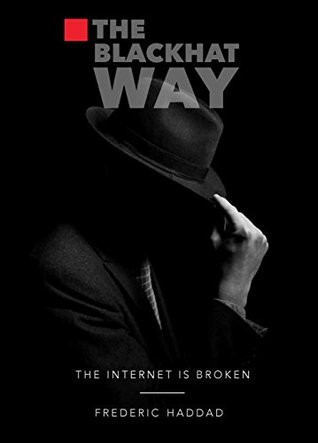 The BlackHat Way (The Internet Is Broken, #1)