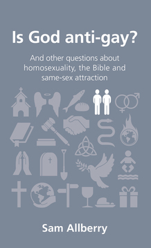 Is God anti-gay?: And other questions about homosexuality, the Bible and same-sex attraction