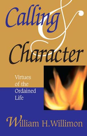 Calling & Character: Virtues Of The Ordained Life