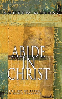 Abide in Christ: The Joy of Being in God's Presence