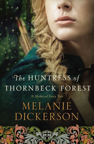 The Huntress of Thornbeck Forest (A Medieval Fairy Tale, #1)