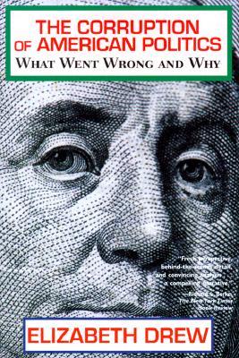 Corruption of American Politics: What Went Wrong and Why