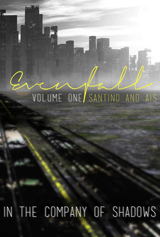 Evenfall: Volume 1: Director's Cut (In the Company of Shadows, #1 part #1)