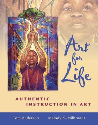 Art for Life: Authentic Instruction in Art Art for Life: Authentic Instruction in Art