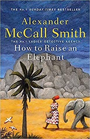 How to Raise an Elephant (No. 1 Ladies' Detective Agency, #21)